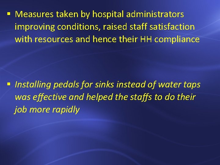 § Measures taken by hospital administrators improving conditions, raised staff satisfaction with resources and