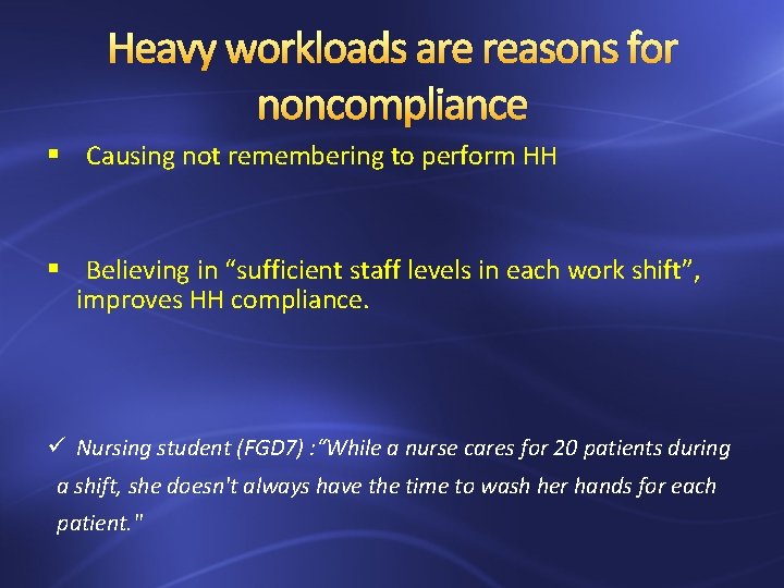 Heavy workloads are reasons for noncompliance § Causing not remembering to perform HH §