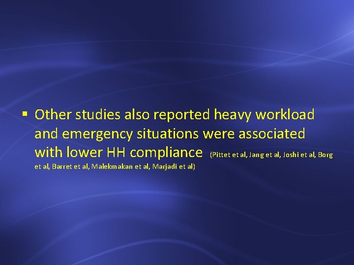 § Other studies also reported heavy workload and emergency situations were associated with lower