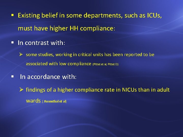 § Existing belief in some departments, such as ICUs, must have higher HH compliance: