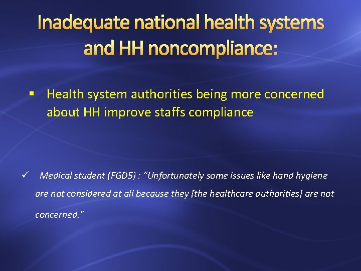 Inadequate national health systems and HH noncompliance: § Health system authorities being more concerned