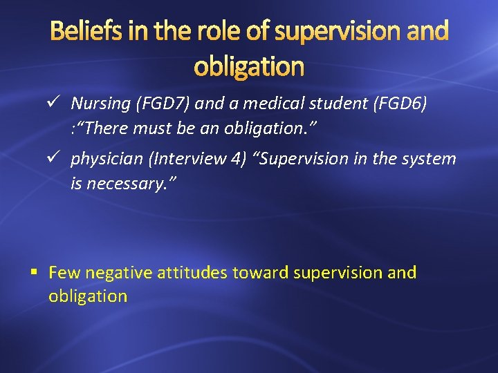 Beliefs in the role of supervision and obligation ü Nursing (FGD 7) and a