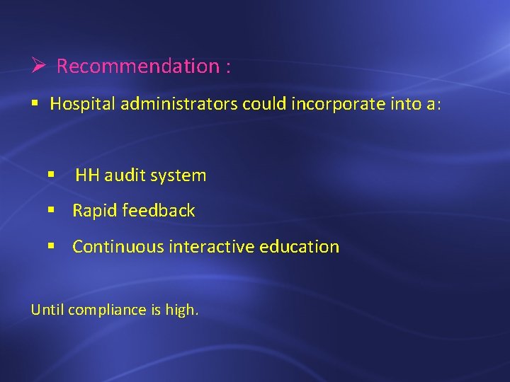 Ø Recommendation : § Hospital administrators could incorporate into a: § HH audit system