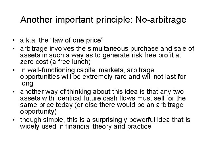 Another important principle: No-arbitrage • a. k. a. the “law of one price” •