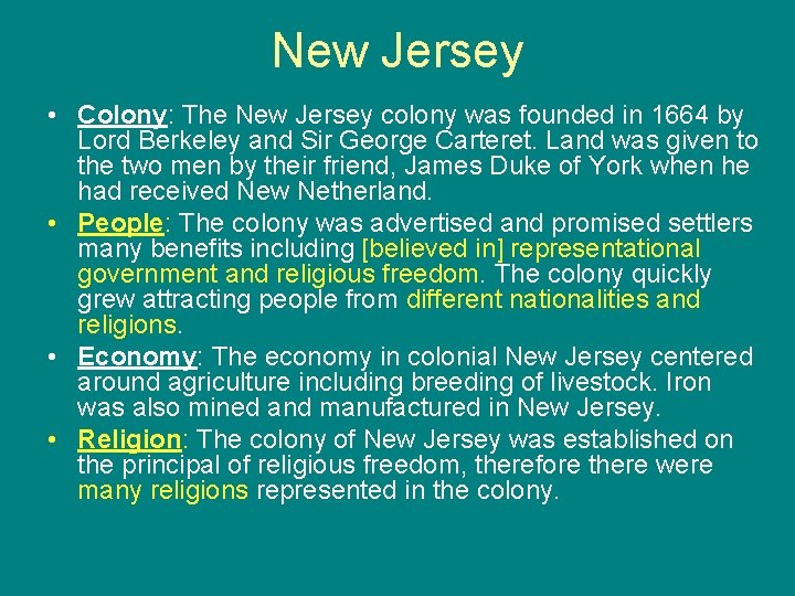New Jersey • Colony: The New Jersey colony was founded in 1664 by Lord
