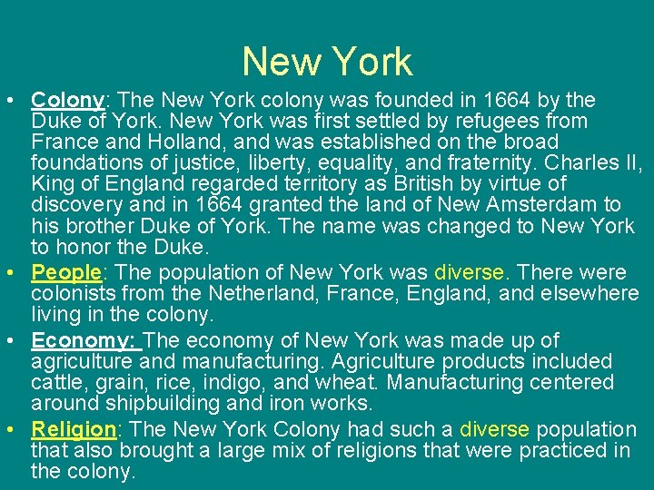 New York • Colony: The New York colony was founded in 1664 by the
