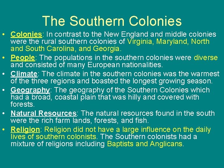 The Southern Colonies • Colonies: In contrast to the New England middle colonies were