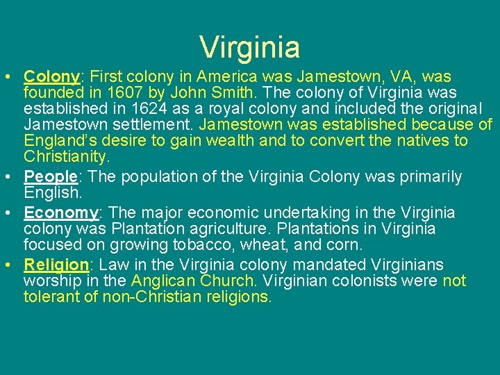 Virginia • Colony: First colony in America was Jamestown, VA, was founded in 1607