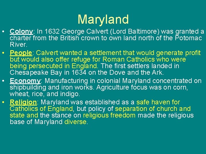Maryland • Colony: In 1632 George Calvert (Lord Baltimore) was granted a charter from