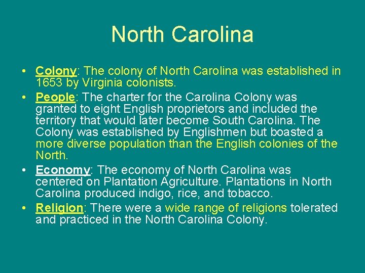 North Carolina • Colony: The colony of North Carolina was established in 1653 by