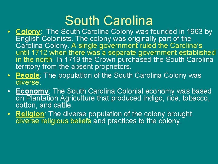 South Carolina • Colony: The South Carolina Colony was founded in 1663 by English