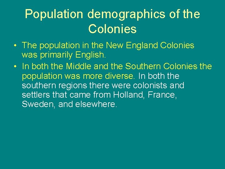 Population demographics of the Colonies • The population in the New England Colonies was
