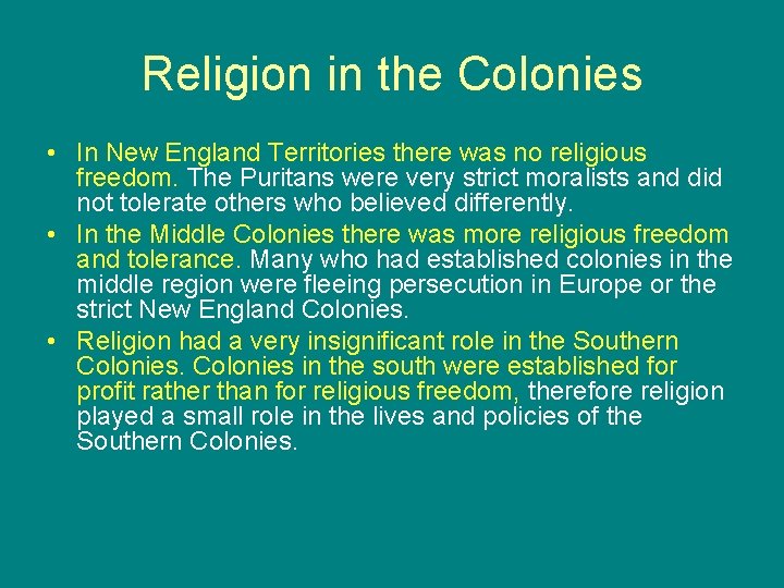 Religion in the Colonies • In New England Territories there was no religious freedom.