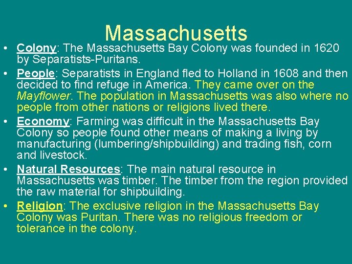 Massachusetts • Colony: The Massachusetts Bay Colony was founded in 1620 by Separatists-Puritans. •