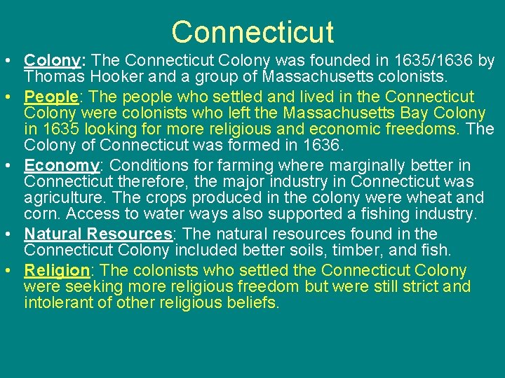 Connecticut • Colony: The Connecticut Colony was founded in 1635/1636 by Thomas Hooker and