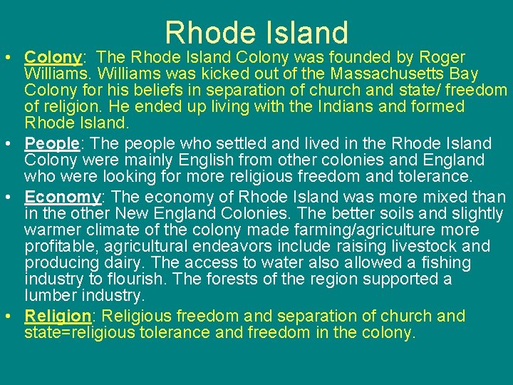 Rhode Island • Colony: The Rhode Island Colony was founded by Roger Williams was