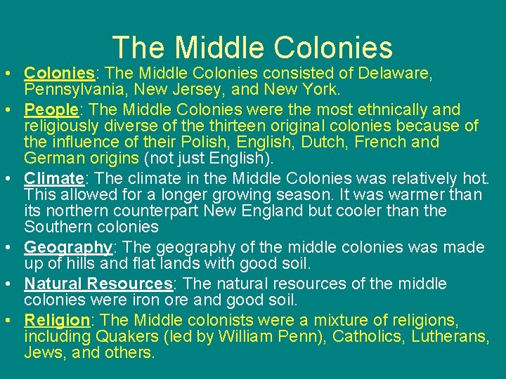 The Middle Colonies • Colonies: The Middle Colonies consisted of Delaware, Pennsylvania, New Jersey,