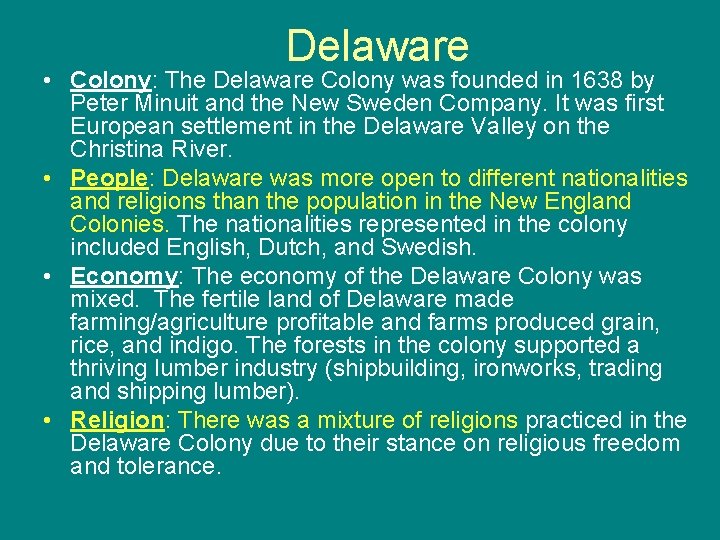 Delaware • Colony: The Delaware Colony was founded in 1638 by Peter Minuit and