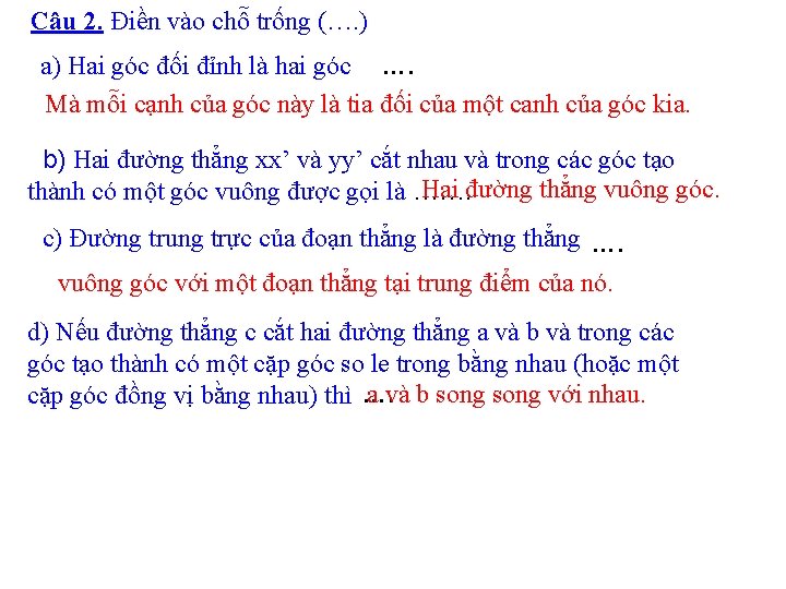 Câu 2. Điền vào chỗ trống (…. ) a) Hai góc đối đỉnh là