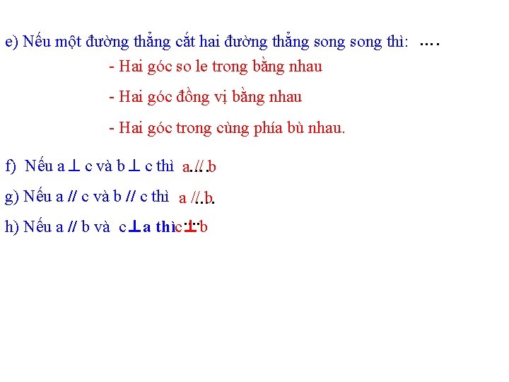 e) Nếu một đường thẳng cắt hai đường thẳng song thì: …. - Hai