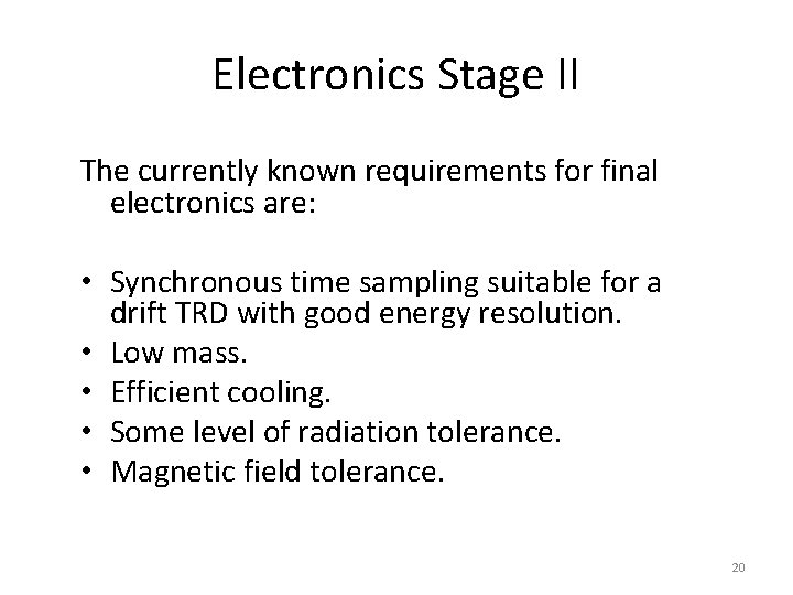 Electronics Stage II The currently known requirements for final electronics are: • Synchronous time Electronics Stage II The currently known requirements for final electronics are: • Synchronous time