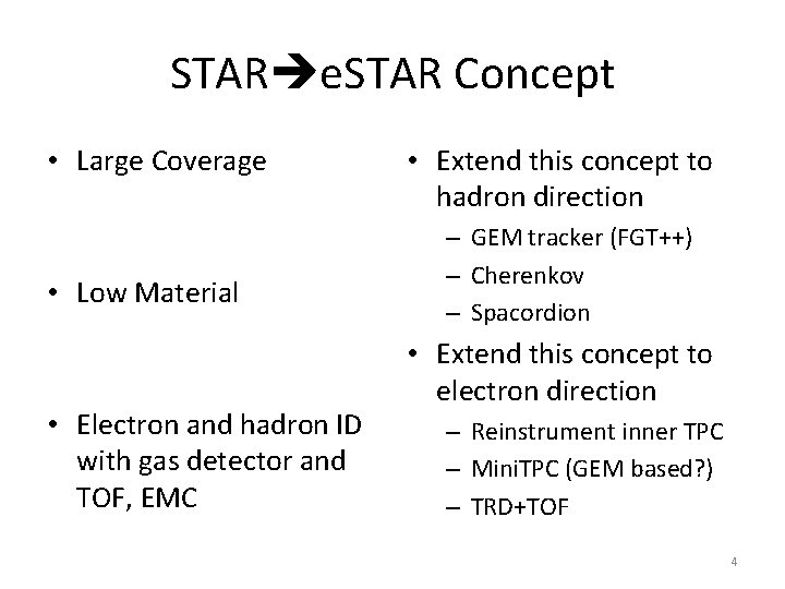 STAR e. STAR Concept • Large Coverage • Low Material • Electron and hadron STAR e. STAR Concept • Large Coverage • Low Material • Electron and hadron