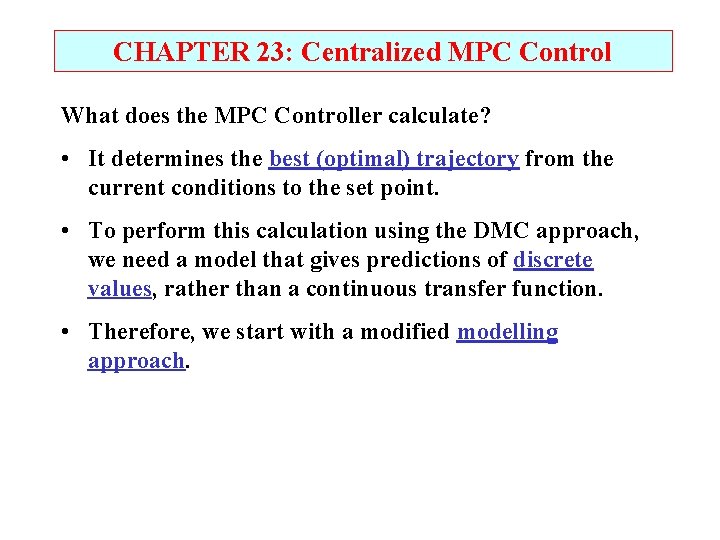 CHAPTER 23: Centralized MPC Control What does the MPC Controller calculate? • It determines