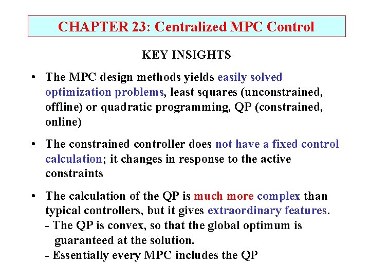 CHAPTER 23: Centralized MPC Control KEY INSIGHTS • The MPC design methods yields easily