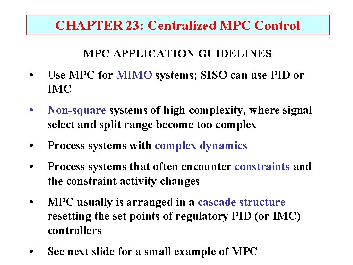 CHAPTER 23: Centralized MPC Control MPC APPLICATION GUIDELINES • Use MPC for MIMO systems;
