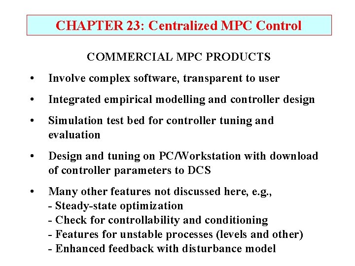 CHAPTER 23: Centralized MPC Control COMMERCIAL MPC PRODUCTS • Involve complex software, transparent to