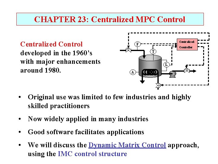 CHAPTER 23: Centralized MPC Control Centralized Control developed in the 1960’s with major enhancements