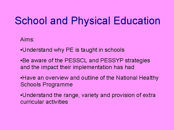 School and Physical Education Aims: • Understand why PE is taught in schools •