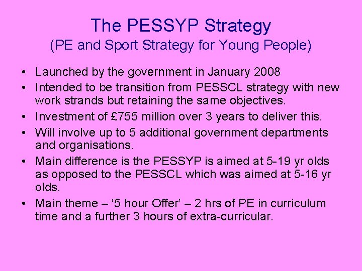 The PESSYP Strategy (PE and Sport Strategy for Young People) • Launched by the