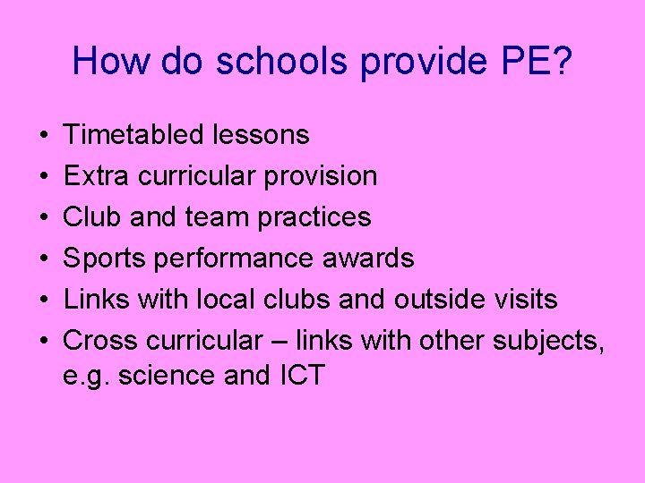 How do schools provide PE? • • • Timetabled lessons Extra curricular provision Club