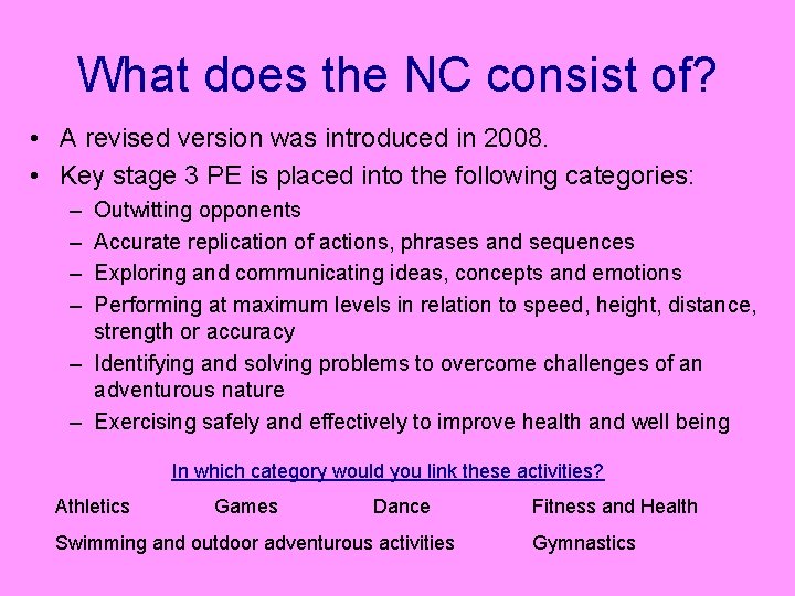 What does the NC consist of? • A revised version was introduced in 2008.
