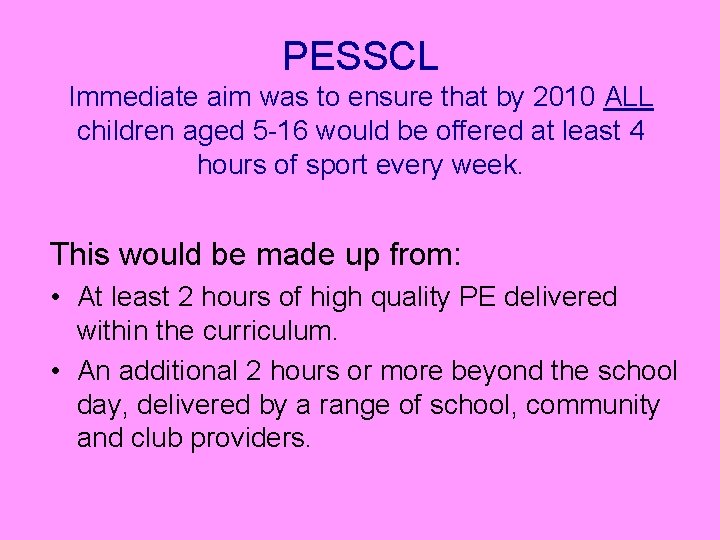 PESSCL Immediate aim was to ensure that by 2010 ALL children aged 5 -16