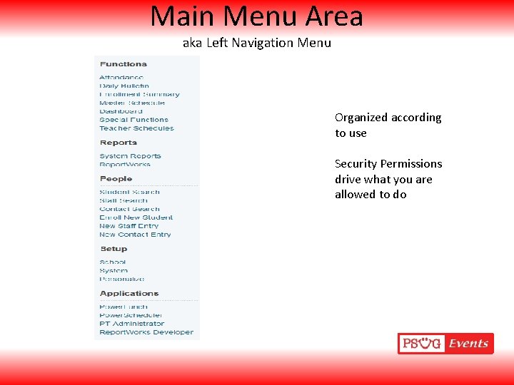 Main Menu Area aka Left Navigation Menu Organized according to use Security Permissions drive