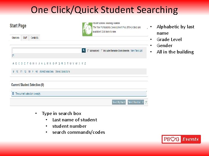 One Click/Quick Student Searching • Alphabetic by last name • Grade Level • Gender