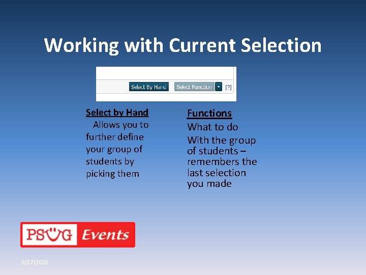 Working with Current Selection Select by Hand Allows you to further define your group