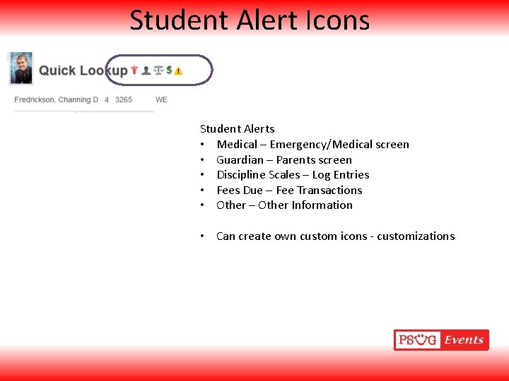 Student Alert Icons Student Alerts • Medical – Emergency/Medical screen • Guardian – Parents