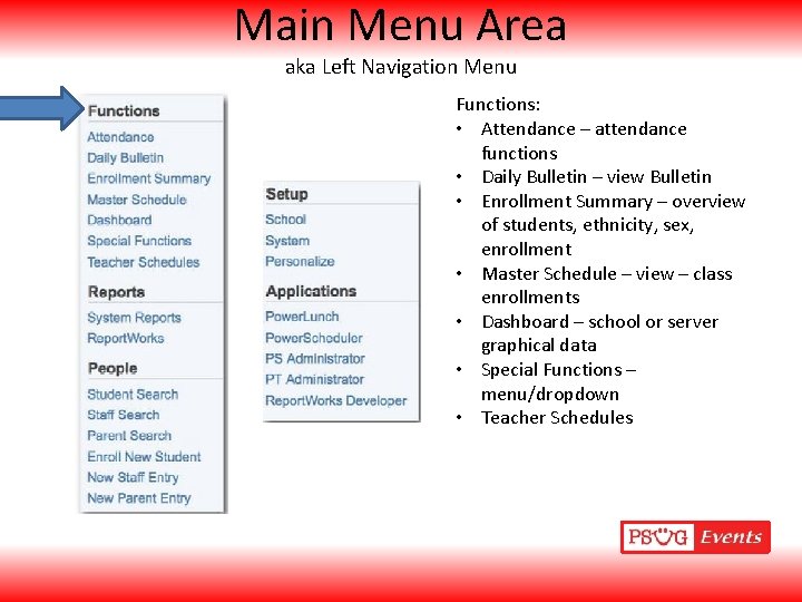 Main Menu Area aka Left Navigation Menu Functions: • Attendance – attendance functions •
