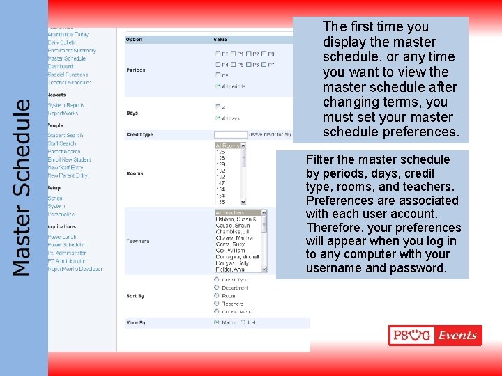 The first time you display the master schedule, or any time you want to