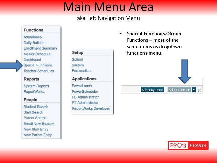 Main Menu Area aka Left Navigation Menu • Special Functions>Group Functions – most of