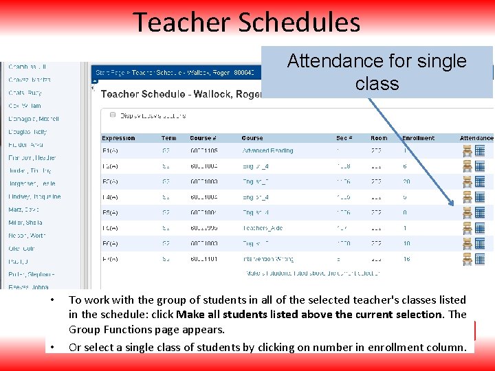 Teacher Schedules Attendance for single class • • To work with the group of