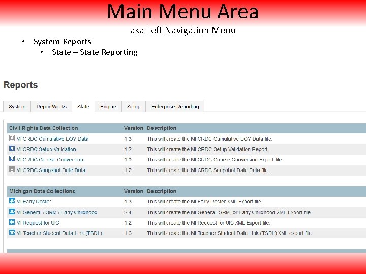 Main Menu Area aka Left Navigation Menu • System Reports • State – State