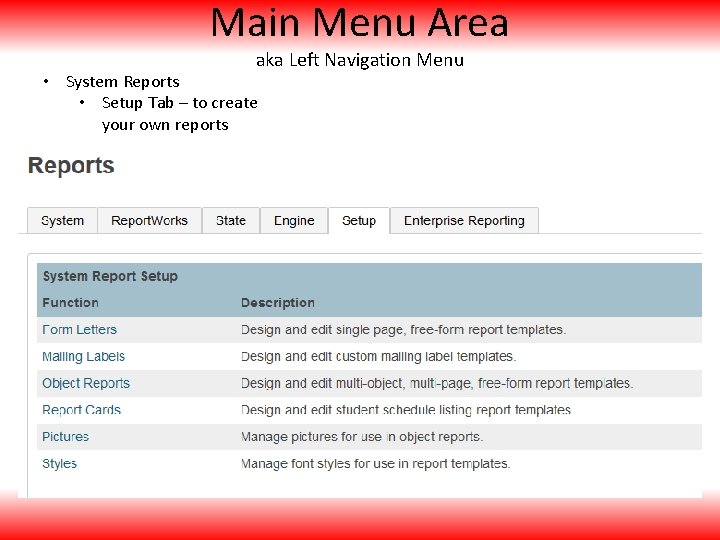 Main Menu Area aka Left Navigation Menu • System Reports • Setup Tab –