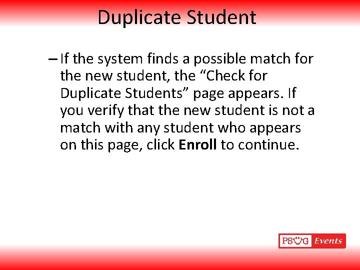 Duplicate Student – If the system finds a possible match for the new student,