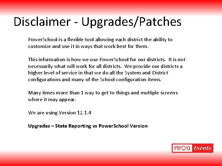 Disclaimer - Upgrades/Patches Power. School is a flexible tool allowing each district the ability