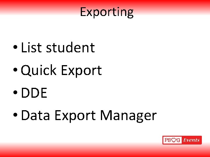 Exporting • List student • Quick Export • DDE • Data Export Manager 
