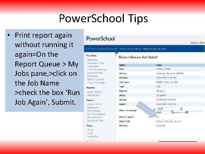 Power. School Tips • Print report again without running it again=On the Report Queue